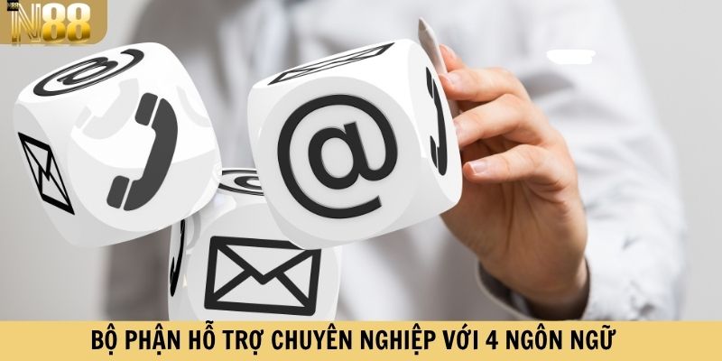 Bộ phận hỗ trợ chuyên nghiệp với 4 ngôn ngữ