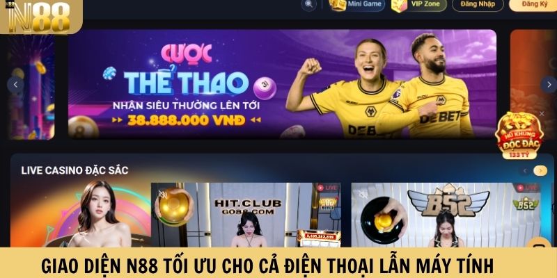 Giao diện N88 tối ưu cho cả điện thoại lẫn máy tính