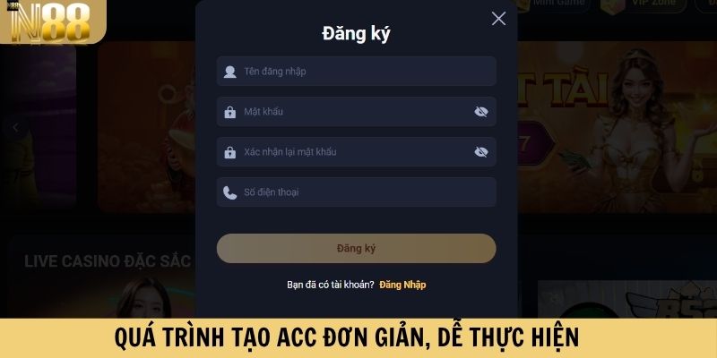 Quá trình tạo acc đơn giản, dễ thực hiện