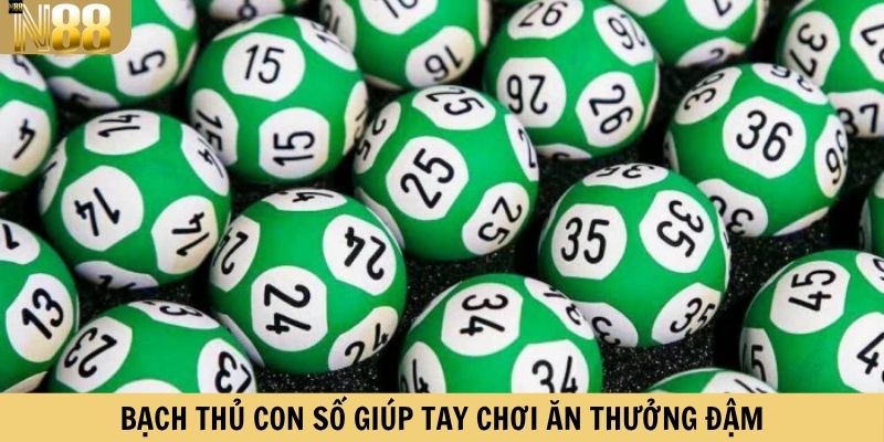 Bạch thủ con số giúp tay chơi ăn thưởng đậm