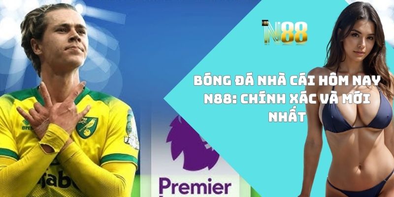 Bóng đá nhà cái hôm nay