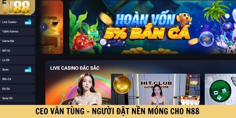 CEO Văn Tùng - Người đặt nền móng cho N88