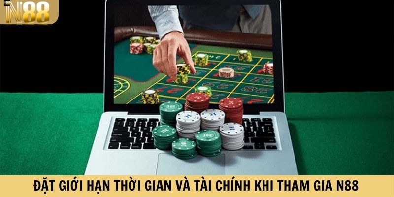 Đặt giới hạn thời gian và tài chính khi tham gia N88