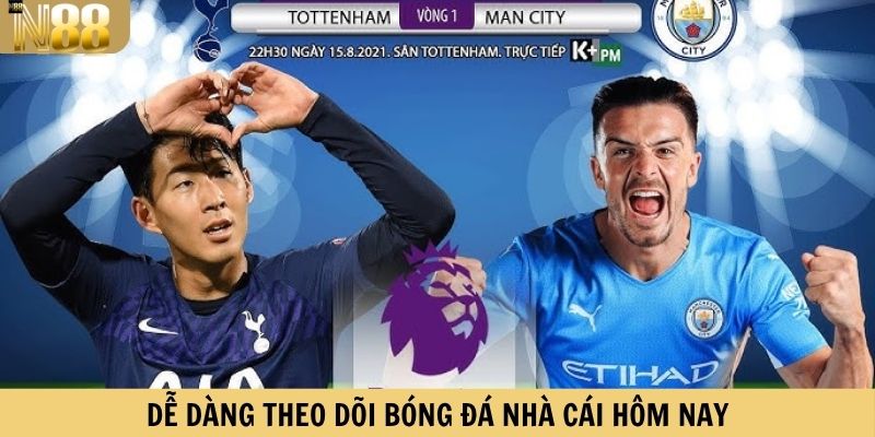 Dễ dàng theo dõi bóng đá nhà cái hôm nay