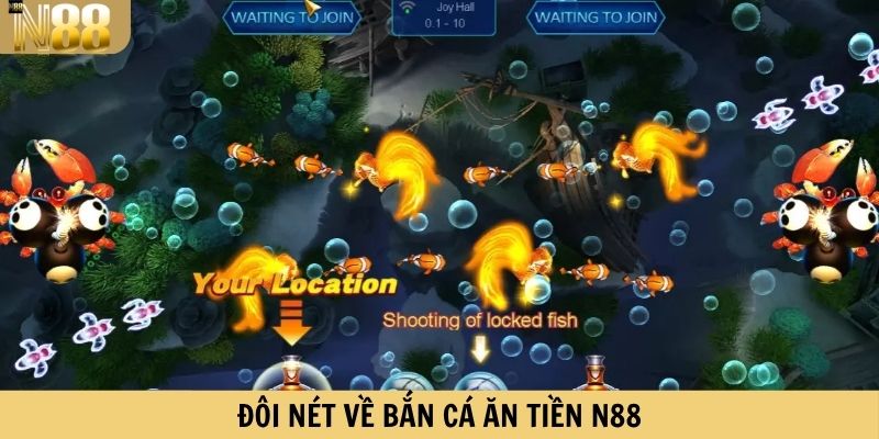 Đôi nét về bắn cá ăn tiền N88