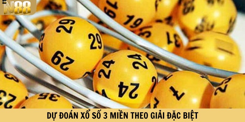 Dự đoán xổ số 3 miền theo giải đặc biệt