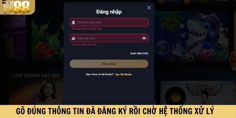 Gõ đúng thông tin đã đăng ký rồi chờ hệ thống xử lý