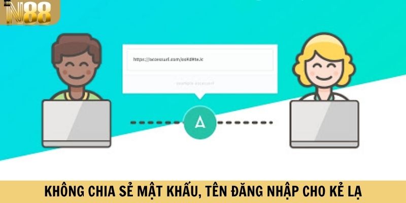 Không chia sẻ mật khẩu, tên đăng nhập cho kẻ lạ