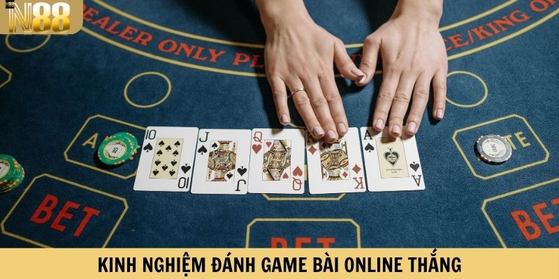 Kinh nghiệm đánh game bài online thắng