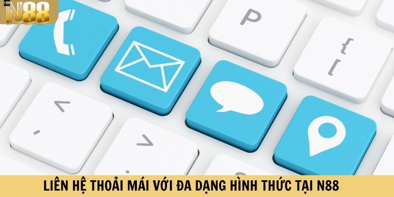 Liên hệ thoải mái đa dạng hình thức tại N88