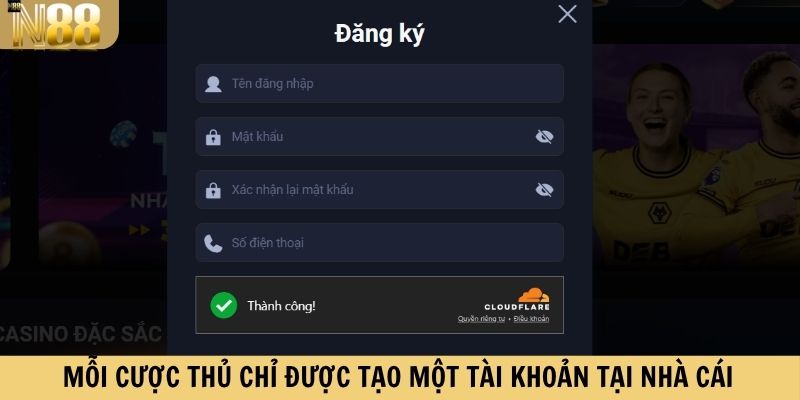 Mỗi cược thủ chỉ được tạo một tài khoản tại nhà cái