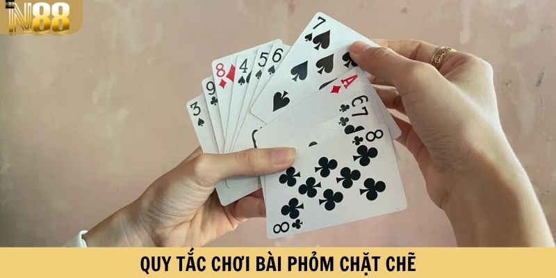 Quy tắc chơi bài phỏm chặt chẽ