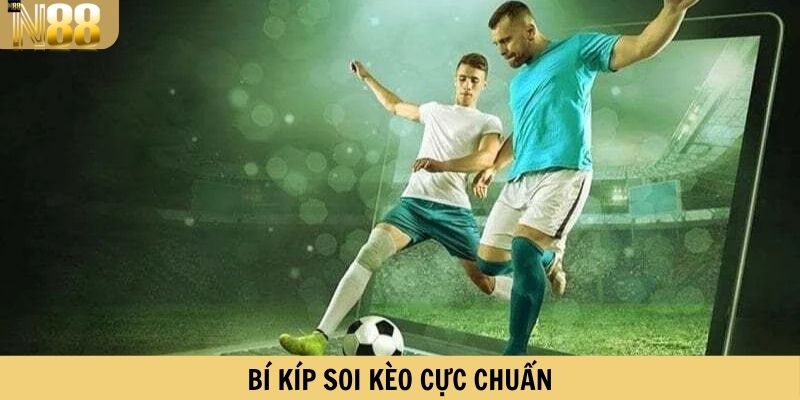 Bí kíp soi kèo cực chuẩn