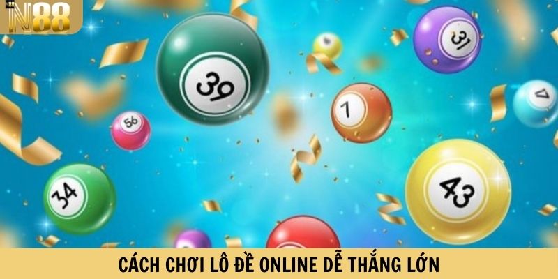 Cách chơi lô đề online dễ thắng lớn
