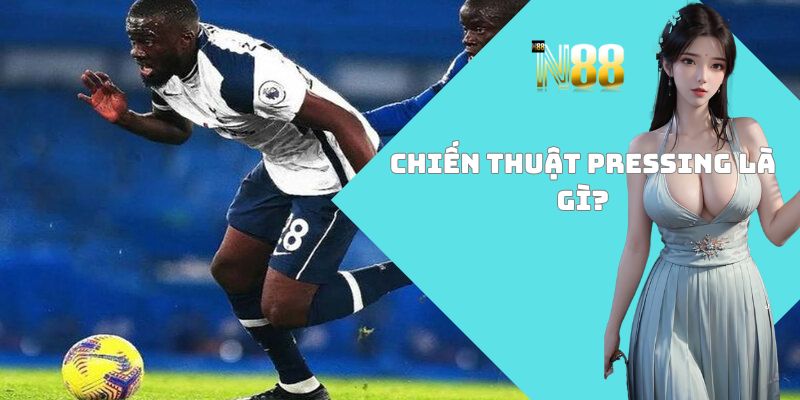 Chiến thuật Pressing là gì