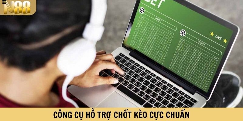 Công cụ hỗ trợ chốt kèo cực chuẩn