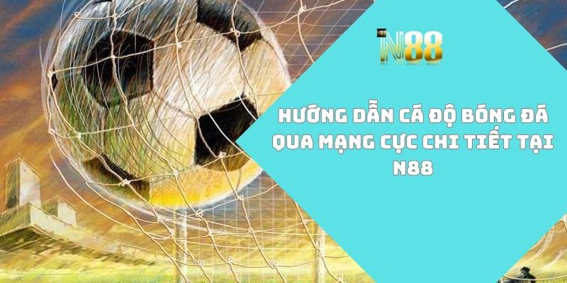 hướng dẫn cá độ bóng đá qua mạng