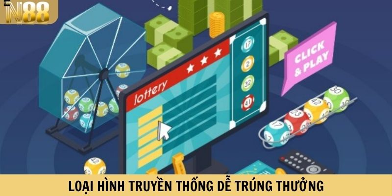 Loại hình truyền thống dễ trúng thưởng
