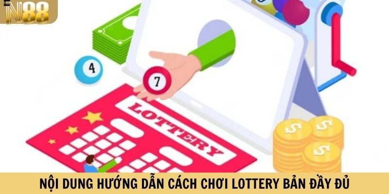 Nội dung hướng dẫn cách chơi Lottery bản đầy đủ