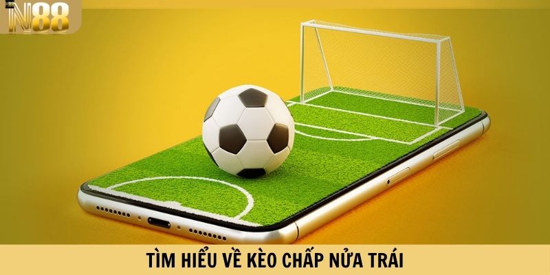 Tìm hiểu về kèo chấp nửa trái