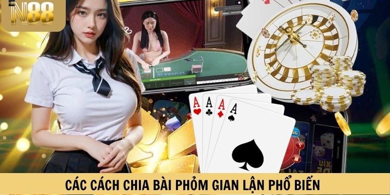 Nhận biết các cách gian lận trong chia bài phỏm