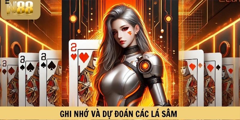 Ghi nhớ và dự đoán các lá bài trên bàn sâm