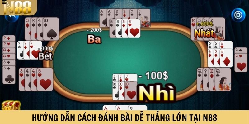 Hướng dẫn cách đánh bài dễ thắng lớn tại N88