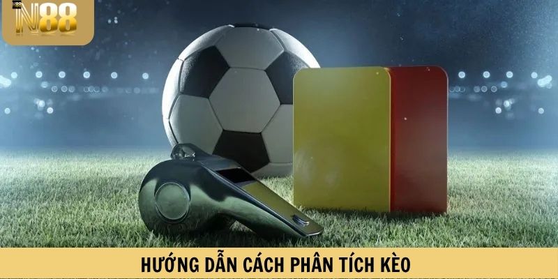 Hướng dẫn cách phân tích kèo